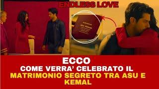 ENDLESS LOVE - ECCO COME VERRA' CELEBRATO IL MATRIMONIO SEGRETO TRA ASU E KEMAL