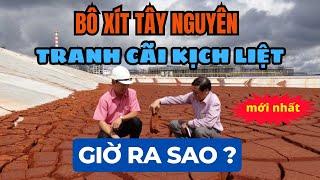 Bô xít Tây Nguyên, tranh cãi kịch liệt, giờ ra sao? Lỗ kéo dài, nguy cơ vỡ đập?| Duy Ly Radio