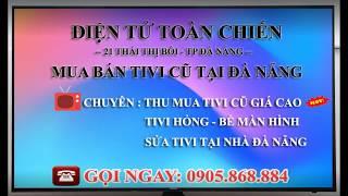 Sửa Tivi Tại Nhà Đà Nẵng - Điện Tử Toàn Chiến