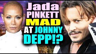 Jada Pinkett Smith MAD at Johnny Depp!?