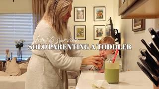 how to survive solo parenting a toddler | morning & nighttime routines, meal prepping & more!