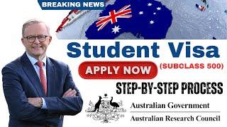Step-by-Step Process: How to Apply for a Student Visa (Subclass 500) for Australia 2024 - Australia