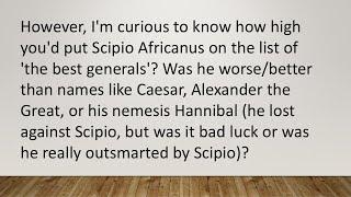 Scipio Africanus as a general.