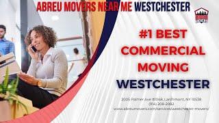 #1 Best Commercial Moving Westchester | Abreu Movers Near Me Westchester | www.abreumovers.com