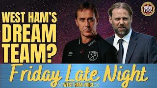 WEST HAM IN TURMOIL? | MORE UNREST BEHIND THE SCENES? | FRIDAY LATE NIGHT