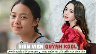 Tiểu sử QUỲNH KOOL || Cô gái nghèo đến “hot girl” trong nhóm hài đến diễn viên đình đám