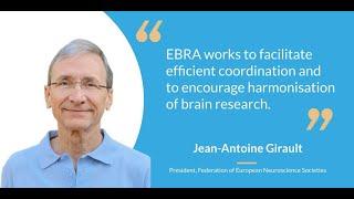 "EBRA works to facilitate efficient coordination of brain research" - Jean-Antoine Girault