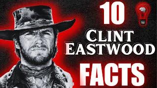 10 Clint Eastwood FACTS That Will Blow Your Mind! 