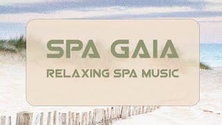 Spa Gaia - Relaxing Spa Music ‍️