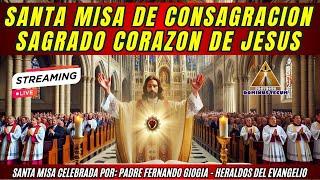 SANTA MISA DE CONSAGRACION AL SAGRADO CORAZON DE JESUS