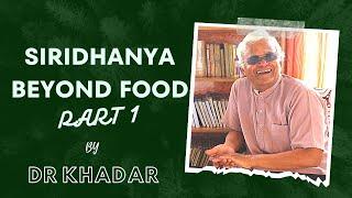 SIRIDHANYA -  BEYOND FOOD : A Talk by Dr. KHADAR VALLI (Part 1)