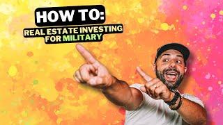 Investing in Real Estate for Military | HOW TO START