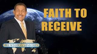 Dr. Bill Winston - Faith to Receive