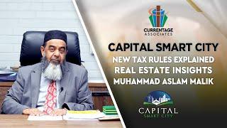 Capital Smart City New Tax Rules Explained: Real Estate Insights from Muhammad Aslam Malik Group COO