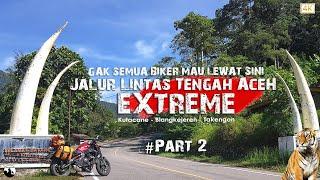 Lintas tengah Aceh | Kutacane - Blangkejeren | EXTREME BANGET !!! #part2