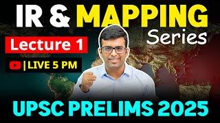 IR and Mapping Series | Lecture 1 | UPSC Prelims 2025 | PYQ + Current Affairs | Places in News |