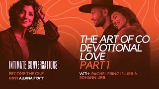 Intimate Conversations: The Art of Co Devotional Love - with Rachel Pringle Urb & Johann Urb: Part 1