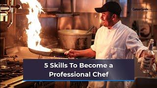 5 Skills To Become a Professional Chef | Career Tips | Start a New Career