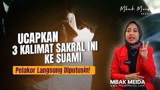 3 Perkataan Istri yang Bikin Suami IKHLAS Lepas Pelakor #mbakmeida