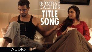 Bombay Talkies Title Song (Audio) | Shreya Ghosal, Udit Narayan, Sukhwinder Singh & Others