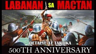 LABANAN SA MACTAN | DETALYE AT TAKTIKA (500th ANNIVERSARY of BATTLE OF MACTAN)