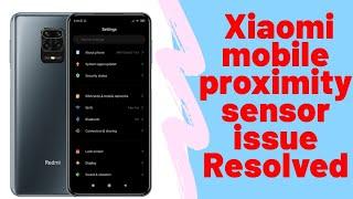 Proximity Sensor issue fixed in Xiaomi and Redmi mobile Phones