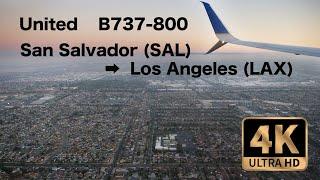 【4K Flight】San Salvador (SAL) to Los Angeles (LAX) United Airline B737-800  ユナイテッド航空　サンサルバドル→ロサンゼルス