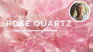 Rose Quartz - The Crystal of Ever Flowing Love