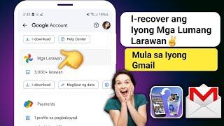 I-recover ang mga lumang Photos mula sa Gmail account|I-recover ang mga larawan mula sa Google drive