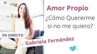 Amor Propio ¿Cómo Quererme si no me quiero?