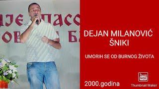 DEJAN MILANOVIĆ ŠNIKI-UMORIH SE OD BURNOG ŽIVOTA (2000)