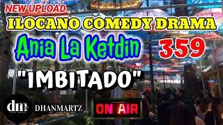 ILOCANO COMEDY DRAMA | IMBITADO | ANIA LA KETDIN 359 | NEW UPLOAD