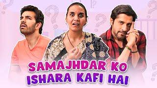 SAMAJHDAR KO ISHARA KAFI HAI | Ft. Karan V Grover, Pracheen Chauhan, Shubhangi | SIT | Comedy Series