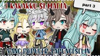 3 Kakakku Si Map1a Yang Populer Tapi Ngeselin |Part 3| Gacha Life Indonesia | GLMM Indonesia