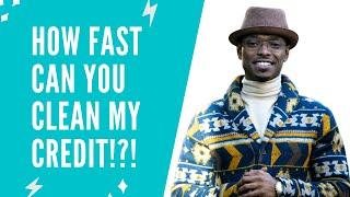 How Fast Can You Clean My Credit!!!