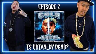 COLD AS ICE EP 002 - IS CHIVALRY DEAD? ft. Ben Baller & JimmyBoi