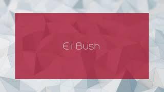 Eli Bush - appearance