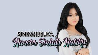 Sinka Sisuka - Hancur Sudah Hatiku (Versi 1)