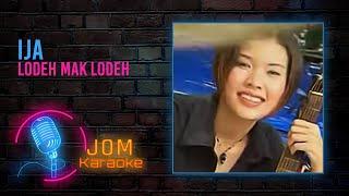Ija - Lodeh Mak Lodeh (Official Music Karaoke)