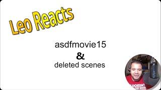 Leo Reacts ASDFMovie 15 and Deleted Scenes