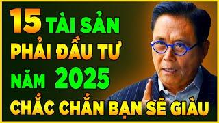 Robert Kiyosaki: Kinh tế sẽ còn tàn khốc hơn - Chỉ 15 Tài Sản này mới giúp bạn Giàu Có vào năm 2025