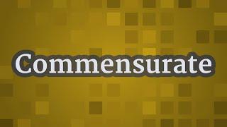 COMMENSURATE pronunciation • How to pronounce COMMENSURATE