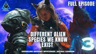 Different Alien Species That We Know Exist  | EP 3 | ASTRAL LEGENDS