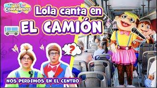 LOLA LA CHANGA PIDE DINERO EN UN CAMIÓN / MEME Y EL COMPAÑERO PIERDEN A LALO / CANTO EN EL CAMIÓN