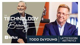 Creating a Patient-Centric Multi-Brand Platform | Todd DeYoung of Latticework Aesthetics