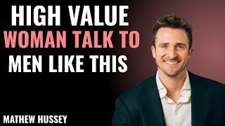 High Value Women Talk To Men Like THIS" | Matthew Hussey Powerful Motivational Speech