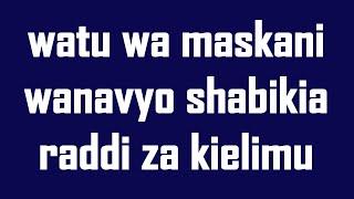 WATU WA MASKANI WANAVYO SHABIKIA RADD ZA KI ELIMU, SHK, ABDALLAH HUMEID.