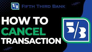 How to Cancel a Zelle Transaction on Fifth Third Bank !