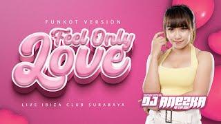 FUNKOT FEEL ONLY LOVE 2023 NEW VERSION FULLBASS VIRAL TIKTOK  BY DJ ANEZKA LIVE IBIZA CLUB SURABAYA