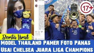 Model Thailand Pamer Foto Panas Usai Chelsea Juara Liga Champions (sport)2021